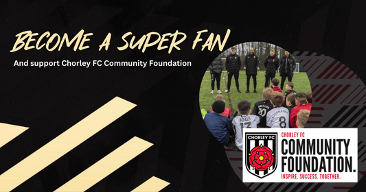 ANNOUNCEMENT | Become a Super Fan and help Chorley FC Community Foundation